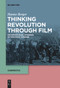 Thinking Revolution Through Film (On Audiovisual Stagings of Political Change) by Hanno Berger, 9783111529394