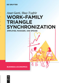 Work-Family Triangle Synchronization (Employee, manager, and spouse) by Anat Garti, Shay Tzafrir, 9783111530116