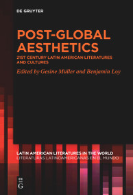 Post-Global Aesthetics (21st Century Latin American Literatures and Cultures) by Gesine Müller, Benjamin Loy, 9783111530581