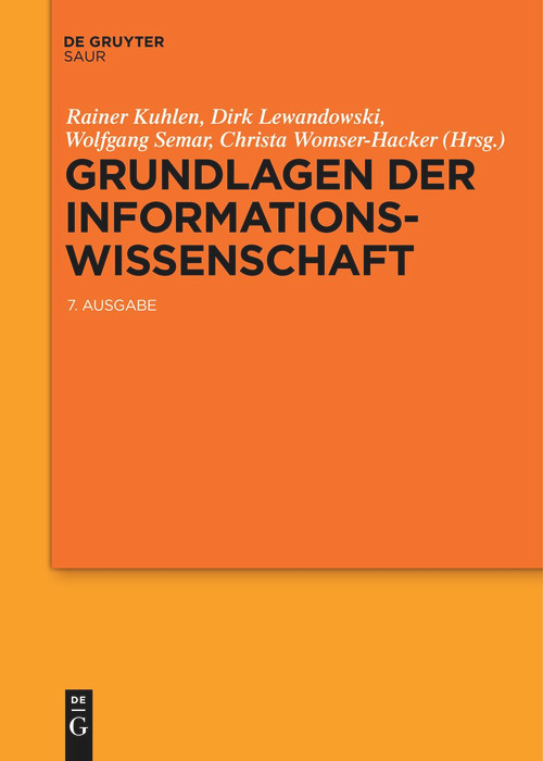 Grundlagen der Informationswissenschaft (German Edition) by Rainer Kuhlen, Dirk Lewandowski, Wolfgang Semar, Christa Womser-Hacker, 9783111532110