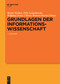 Grundlagen der Informationswissenschaft (German Edition) by Rainer Kuhlen, Dirk Lewandowski, Wolfgang Semar, Christa Womser-Hacker, 9783111532110