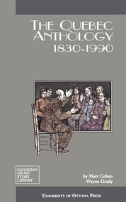 The Quebec Anthology (1830-1990) by Matt Cohen, Wayne Grady, 9780776643953