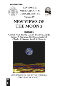 New View of the Moon 2 by Clive R. Neal, Lisa R. Gaddis, Bradley L. Jolliff, Samuel J. Lawrence, Stephen J. Mackwell, Charles K. Shearer, Sarah N. Valencia, Mineralogical Society of America, 9781946850119