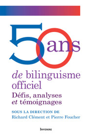 50 ans de bilinguisme officiel (Défis, analyses et témoignages) by Richard Clément, Pierre Foucher, Graham Fraser, Pierre Curzi, Stéphane Dion, François Boileau, Roger Turenne, Raymond-M. Hébert, Sherry Simon, Michelle Landry, Ingride Roy, Matthieu LeBlanc, Éric Forgues, Maurice Beaudin, Mark Power, Perri Ravon, Albert Nolette, Andy Anstett, 9782760338975