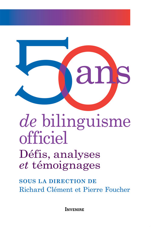 50 ans de bilinguisme officiel (Défis, analyses et témoignages) by Richard Clément, Pierre Foucher, Graham Fraser, Pierre Curzi, Stéphane Dion, François Boileau, Roger Turenne, Raymond-M. Hébert, Sherry Simon, Michelle Landry, Ingride Roy, Matthieu LeBlanc, Éric Forgues, Maurice Beaudin, Mark Power, Perri Ravon, Albert Nolette, Andy Anstett, 9782760338975