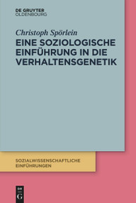 Eine soziologische Einführung in die Verhaltensgenetik (German Edition) by Christoph Spörlein, 9783111419817