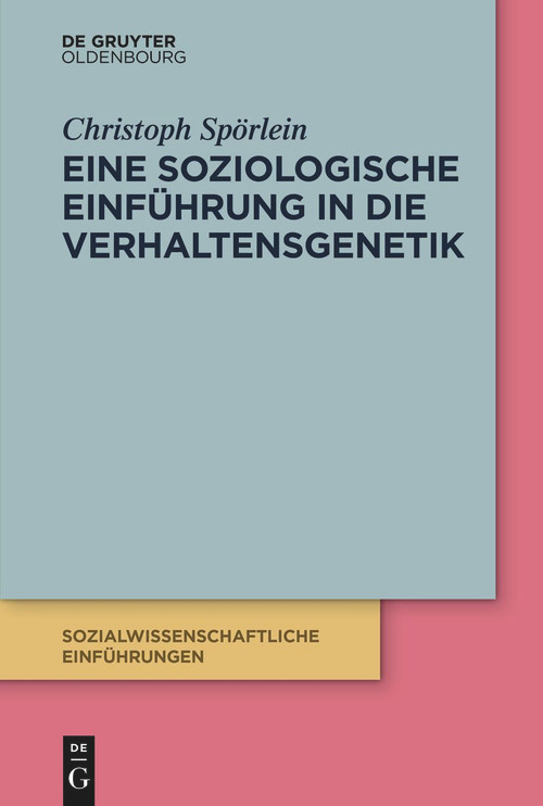 Eine soziologische Einführung in die Verhaltensgenetik (German Edition) by Christoph Spörlein, 9783111419817