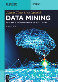 Data Mining (Datenanalyse für Künstliche Intelligenz) (German Edition) by Jürgen Cleve, Uwe Lämmel, 9783111387260
