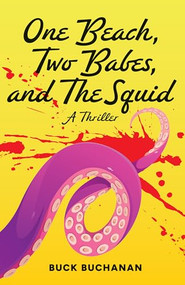 One Beach, Two Babes, and The Squid by Buck Buchanan, 9781684427802