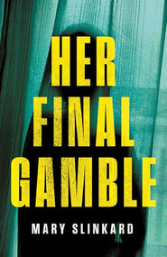 Her Final Gamble (A Psychological Thriller) - 9781684428663 by Mary V. Slinkard, 9781684428663