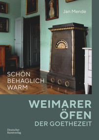 Schön behaglich warm (Weimarer Öfen der Goethezeit) (German Edition) by Jan Mende, 9783422979864