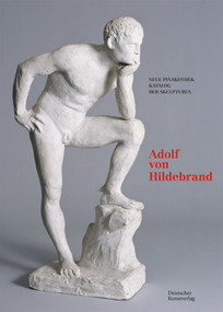 Bayerische Staatsgemäldesammlungen. Neue Pinakothek. Katalog der Skulpturen - Band II (Adolf von Hildebrand) (German Edition) by Bernhard Maaz, Franziska Kolba, Bayerische Staatsgemäldesammlungen, Fabius Pius Huber, 9783422984325