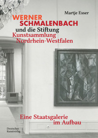 Werner Schmalenbach und die Stiftung Kunstsammlung Nordrhein-Westfalen (Eine Staatsgalerie im Aufbau) (German Edition) by Martje Esser, 9783422985674