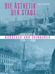 Die Ästhetik der Stadt (Städtebau in Bordeaux und Edinburgh 1730-1830) (German Edition) by Alexis Joachimides, 9783422982475