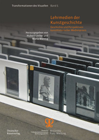 Lehrmedien der Kunstgeschichte (Geschichte und Perspektiven kunsthistorischer Medienpraxis) by Hubert Locher, Maria Männig, 9783422985087