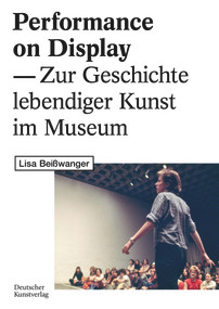 Performance on Display (Zur Geschichte lebendiger Kunst im Museum) (German Edition) by Lisa Beißwanger, 9783422984486