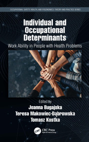 Individual and Occupational Determinants (Work Ability in People with Health Problems) by Joanna Bugajska, Teresa Makowiec-Dąbrowska, Tomasz Kostka, 9780367542795