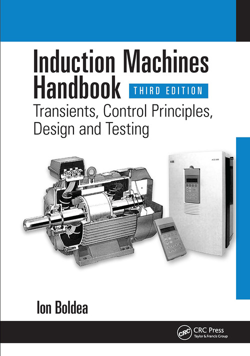 Induction Machines Handbook (Transients, Control Principles, Design and Testing) by Ion Boldea, 9781032582696