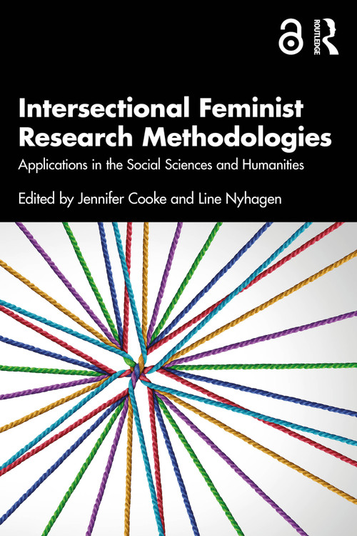Intersectional Feminist Research Methodologies (Applications in the Social Sciences and Humanities) by Jennifer Cooke, Line Nyhagen, 9781032507699