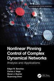 Nonlinear Pinning Control of Complex Dynamical Networks (Analysis and Applications) by Edgar N. Sanchez, Carlos J. Vega, Oscar J. Suarez, Guanrong Chen, 9781032020938