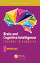 Brain and Cognitive Intelligence (Control in Robotics) by Bin Wei, 9780367505523