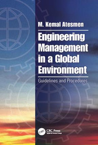 Engineering Management in a Global Environment (Guidelines and Procedures) by M. Kemal Atesmen, 9781138035744