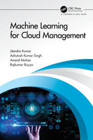 Machine Learning for Cloud Management by Jitendra Kumar, Ashutosh Kumar Singh, Anand Mohan, Rajkumar Buyya, 9780367622565