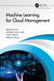 Machine Learning for Cloud Management by Jitendra Kumar, Ashutosh Kumar Singh, Anand Mohan, Rajkumar Buyya, 9780367622565