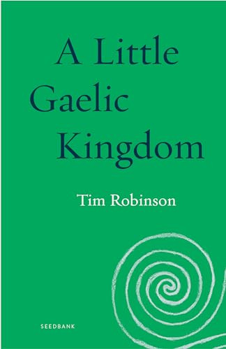 A Little Gaelic Kingdom by Tim Robinson, 9781571313737