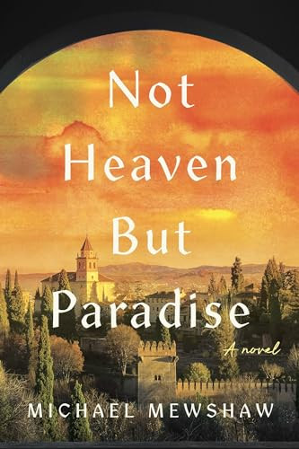 Not Heaven but Paradise by Michael Mewshaw, 9781609531522