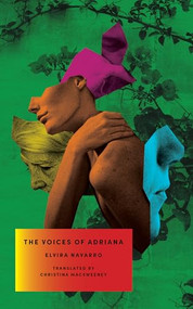 The Voices of Adriana by Elvira Navarro, Christina MacSweeney, 9781949641738