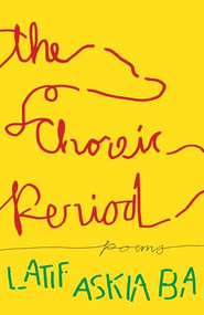 The Choreic Period (Poems) by Latif Askia Ba, 9781639551187