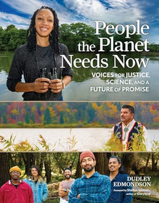 People the Planet Needs Now (Voices for Justice, Science, and a Future of Promise) by Dudley Edmondson, Shelton Johnson, 9781647552770