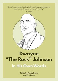 Dwayne "The Rock" Johnson: In His Own Words by Kelsey Dame, Eva Lopez, 9781572843486