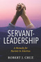 Servant-Leadership (A Remedy for Racism in America) by Dr. Robert J. Cruz, 9781956370270