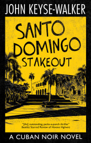 Santo Domingo Stakeout by John Keyse-Walker, 9781448311026