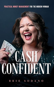 Cash Confident (Practical Money Management for the Modern Woman) by Brie Sodano, 9781636984667