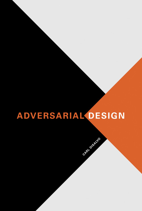Adversarial Design by Carl Disalvo, 9780262528221