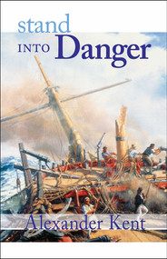 Stand Into Danger by Alexander Kent, 9780935526424