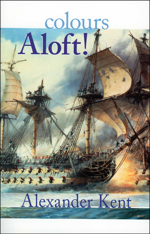 Colours Aloft! by Alexander Kent, 9780935526721