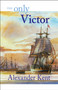 The Only Victor by Alexander Kent, 9780935526745