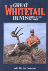 Great Whitetail Hunts (and the Lessons They Taught) by Ken Dunwoody, 9780963331526