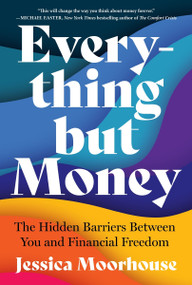 Everything but Money (The Hidden Barriers Between You and Financial Freedom) by Jessica Moorhouse, 9781443472173
