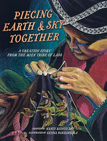 Piecing Earth and Sky Together (A Creation Story from the Mien Tribe of Laos) - 9781643797342 by Nancy Raines Day, Genna Panzarella, 9781643797342