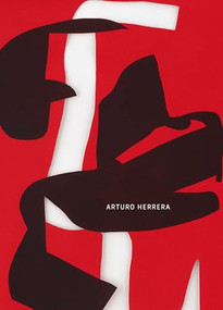 Arturo Herrera: Works 1992-2024 by Arturo Herrera, Valerie Smith, Josiah McElheny, Scott Roben, 9798890180933