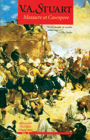 Massacre at Cawnpore by V. A. Stuart, 9781590130193