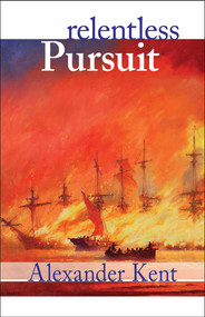 Relentless Pursuit - 9781590130261 by Alexander Kent, 9781590130261