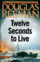 Twelve Seconds to Live by Douglas Reeman, 9781590130445