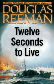Twelve Seconds to Live by Douglas Reeman, 9781590130445