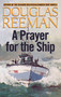 A Prayer for the Ship by Douglas Reeman, 9781590130971